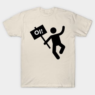 Angry placard man! OI! T-Shirt